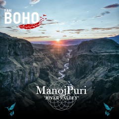 𝐏𝐑𝐄𝐌𝐈𝐄𝐑𝐄: Manojpuri - River Valley [I Am Boho Records]
