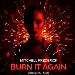 Mitchell Frederick - Burn It Again (Original Mix)