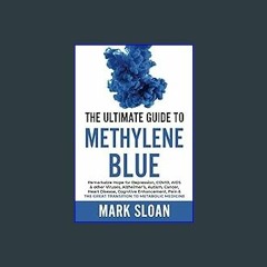 [EBOOK] 📖 The Ultimate Guide to Methylene Blue: Remarkable Hope for Depression, COVID, AIDS & othe