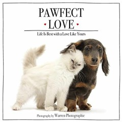 Access EPUB 💞 Pawfect Love: Life Is Best with a Love Like Yours by  Zondervan &  War
