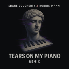 Joel Corry - Tears On My Piano (Shane Dougherty x Robbie Mann Remix)