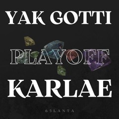 Yak Gotti x Karlae - Playoff