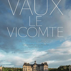 VIEW EPUB 📪 Vaux-le-Vicomte: A Private Invitation by  Guillaume Picon,Bruno Ehrs,Chr
