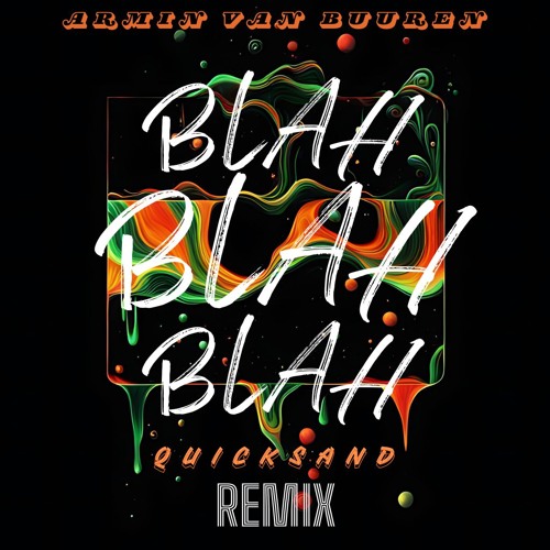 Blah Blah Blah - Armin Van Buuren - Quicksand Remix