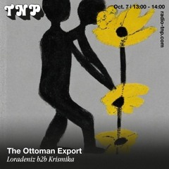 The Ottoman Export w/ Loradeniz & Krismika @ Radio TNP 07.10.2022