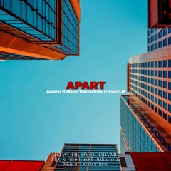 A P A R T (feat Major'Dexterities & Kwxzi.M)