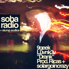 9geek + Luvnk3v "drank" (Prod. Ricas + solargoincrazy) *soba radio exclusive + slump audios*