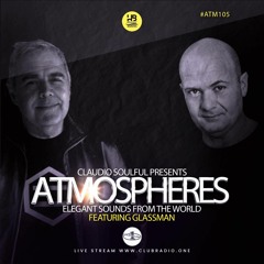 Club Radio One [Atmospheres #105] - Claudio Soulful feat. Glassman