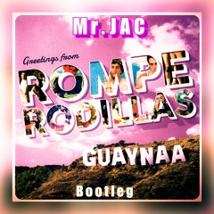Guaynaa -Rompe Rodillas (Mr.JAC Bootleg)