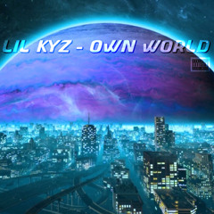 LIL KYZ - OWN WORLD