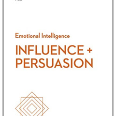 [Get] PDF 💌 Influence and Persuasion (HBR Emotional Intelligence Series) by  Harvard