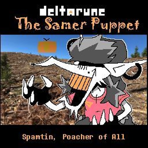 [Deltarune The Samer Puppet] - Spamtin, Poacher Of All