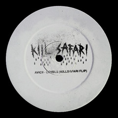 AVICII - LEVELS (KILL SAFARI FLIP) - [FREE DL]