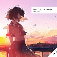 Momo's Key - Say Anything (Miyuri Remix)