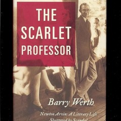 ⚡Audiobook🔥 The Scarlet Professor: Newton Arvin: A Literary Life Shattered by Scandal