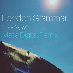 London Grammar - Hey Now (Mass Digital Remix)