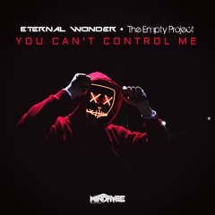Eternal Wonder Vs. The Empty Project - You Can't Control Me (Preview)