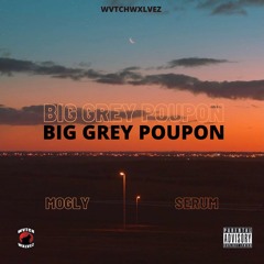 BIG GREY POUPON - MOGLY x SERUM (prod by BROKE BOI)