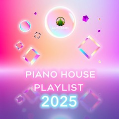 Piano House / Dance Playlist 2025
