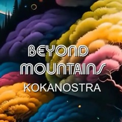 Beyond Mountains - Kokanostra