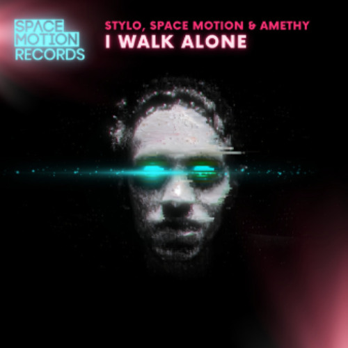 Stylo & Space Motion & Amethy -I Walk Alone