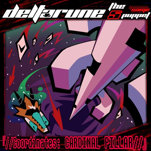 『//Coordinates: CARDINAL PILLAR//』- [Deltarune; The 5XSame Puppet]