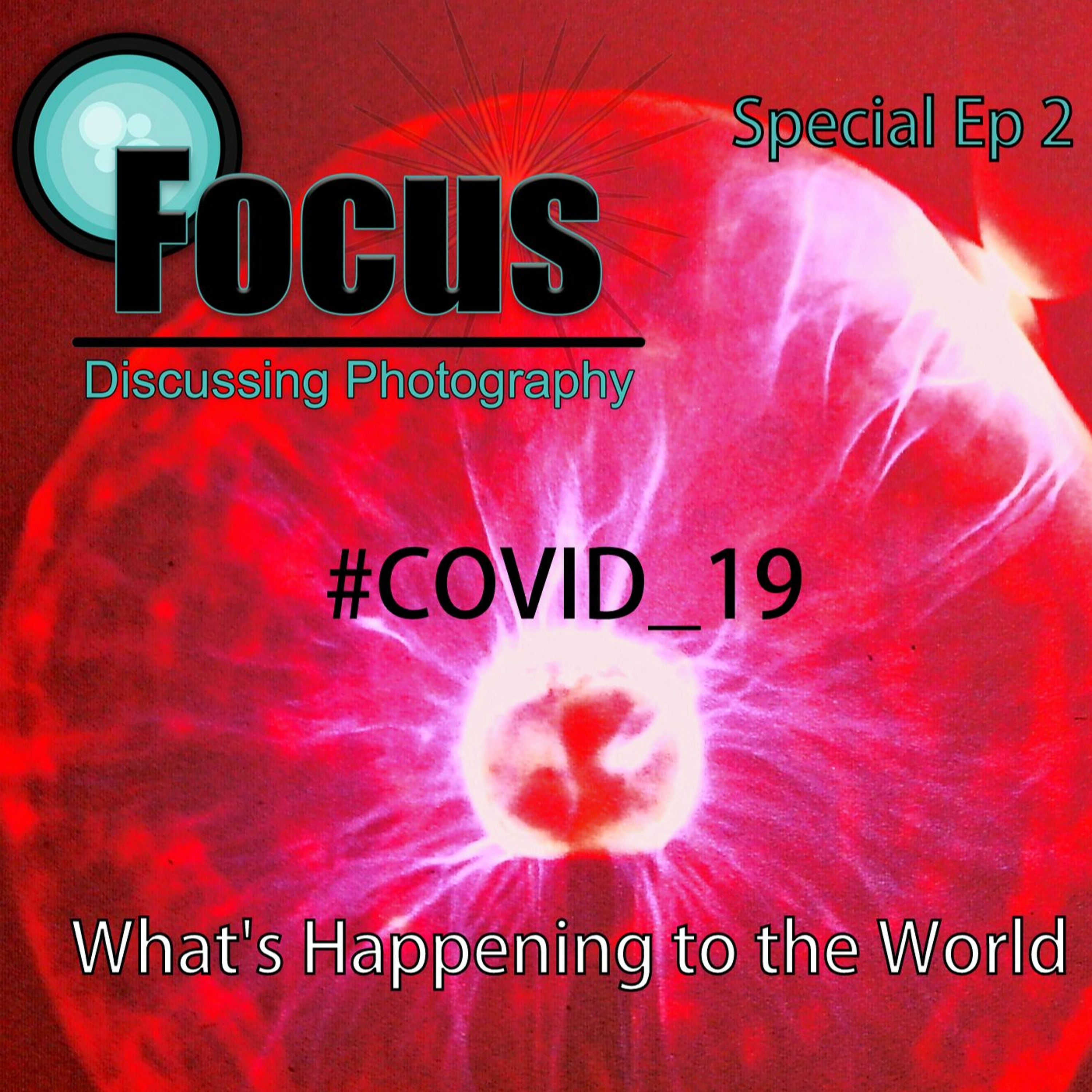 Focus: Special Episode Photography Podcast with Stephen & Terri ,what’s happening to the world episode artwork