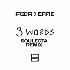 FooR x Effie - 3 Words (Soulecta Remix)