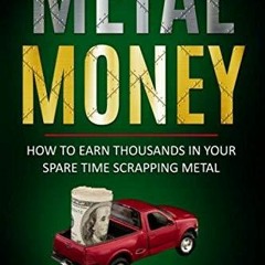 Kindle online PDF Metal Money: How to make thousands in your spare time scrapping metal for ipad