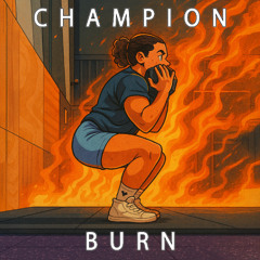 Champion Burn