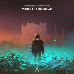 Drifting Lights - Make It Through (feat. ghosthands)