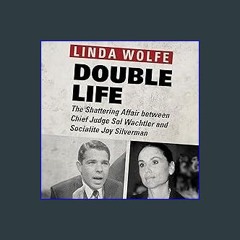 Read eBook [PDF] ❤ Double Life: The Shattering Affair Between Chief Judge Sol Wachtler and Sociali