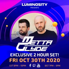 Luminosity presents: Metta & Glyde exclusive 2 hour set