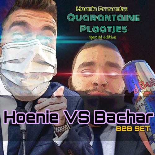 Quarantaine Plaatjes SPECIAL EDITION "Hoenie VS Bachar"