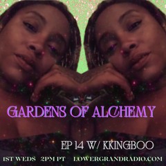 Gardens of Alchemy EP 14 w KKINGBOO ( OHLONE / KALIFA )