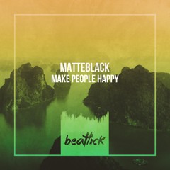 Matteblack - Make People Happy (Original Mix Edit)