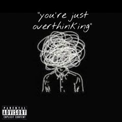 dylxnmahxney- “you’re just overthinking” (prod. Heydium)