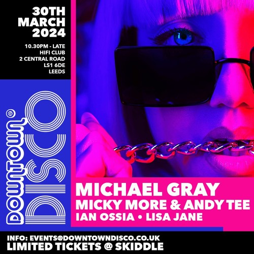 Downtown Disco 30.03.2024 Michael Gray | Micky More & Andy Tee | Ian Ossia | Lisa Jane