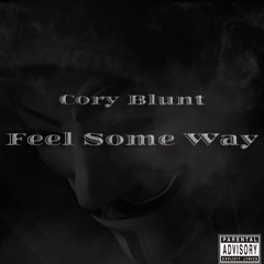Feel Some Way - Cory Blunt