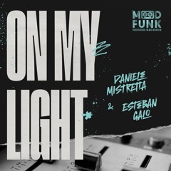 Daniele Mistretta & Esteban Galo - ON MY LIGHT // MFR387