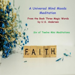 U.S. Andersen's Three Magic Words Meditation: Faith (6 of 12)