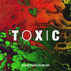 Something Else DR - Toxic