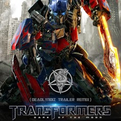 Transformers - Dark of the Moon  (Deadlynoiz trailer remix)