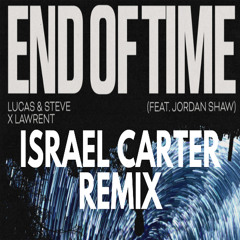 Lucas & Steve x Lawrent - End Of Time (Israel Carter Remix)