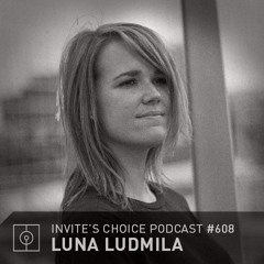 Invite's Choice Podcast 608 - Luna Ludmila