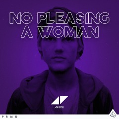 Avicii - No Pleasing A Woman (Remake)