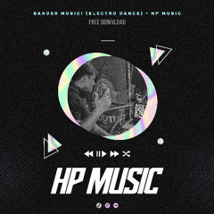BANGER MUSIC! (ELECTRO DANCE) - Hp Music