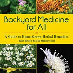 Read online Backyard Medicine For All: A Guide to Home-Grown Herbal Remedies by  Julie Bruton-Seal &