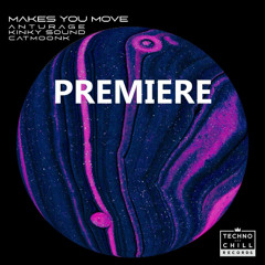 Anturage, Kinky Sound, CATMOONK - Makes You Move (Original Mix)