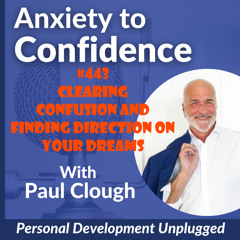 #443 Clearing Confusion and Finding Direction On Our Dreams